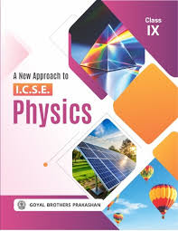 Goyal  A New Approach to ICSE Physics Class-IX By R.N. Das Gupta For 2027 Examination (9789377395100)