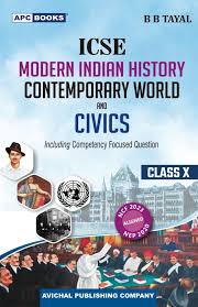 APC ICSE INDIAN MODERN HISTORY CONTEMPORARY WORLD AND CIVICS Class-X By B.B Tayal  (9789363338371)
