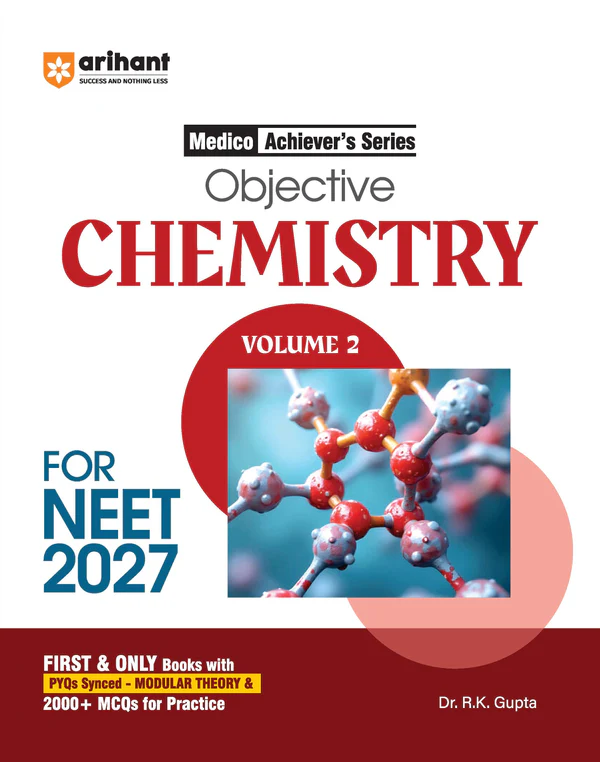Objective Chemistry Volume 2 For NEET 2027 | Medico Achiever’s Series | 2000+ MCQs With PYQs Synced Modular Theory | Fully Revised NEET Preparation Book By Dr. R.K Gupta & Pooja Yadav (9789373944616)