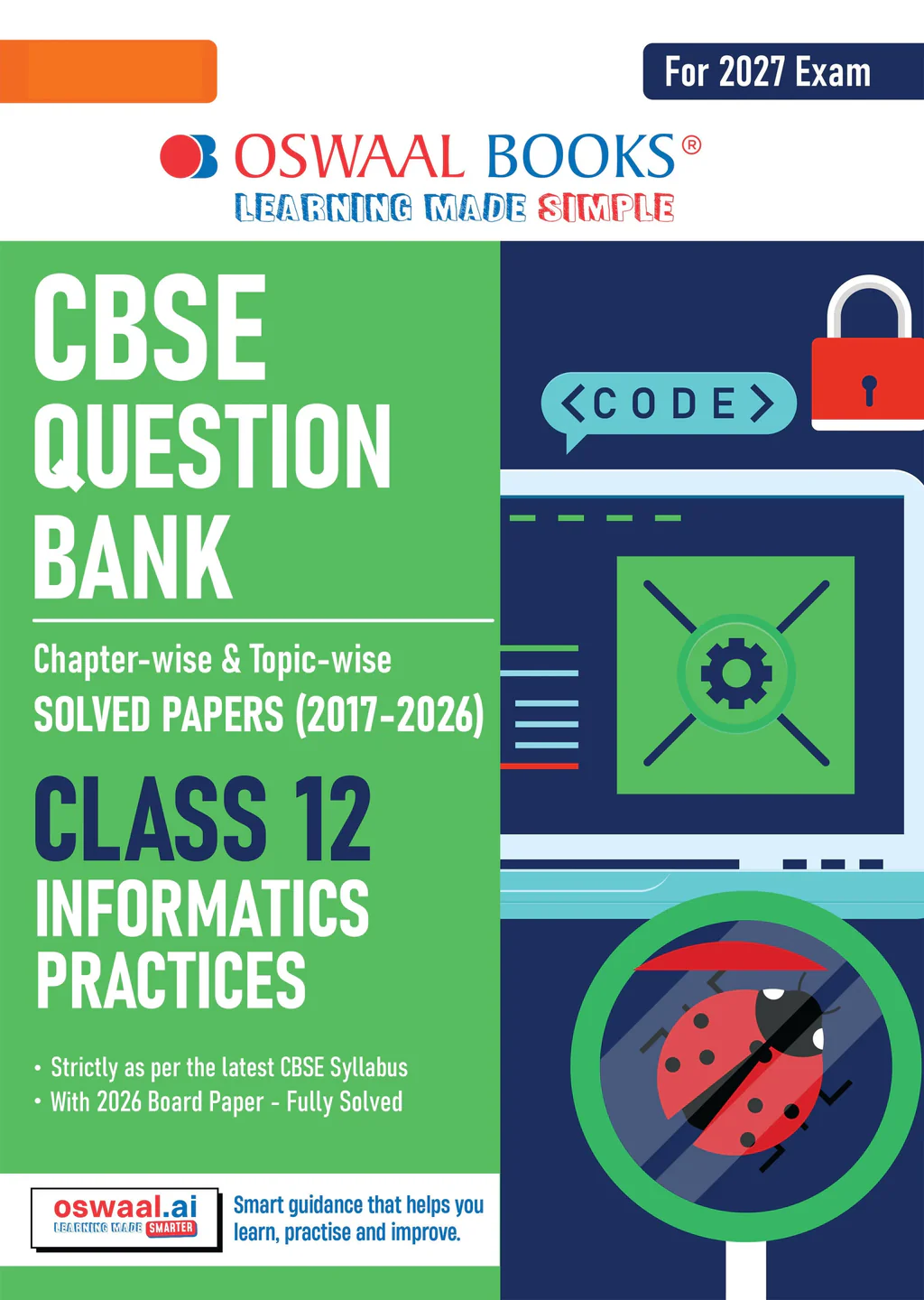 Oswaal CBSE Class 12 Informatics Practices Question Bank | Chapter & Topic-wise Solved Papers (2017–2026) | Based on Latest Syllabus (April 2026) | Includes 2026 Papers | | For 2027 Exam (9789373017013)