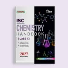 Vatsal Chemistry Handbook Class 12 ISC 2027 Board Exam (9788169093347)