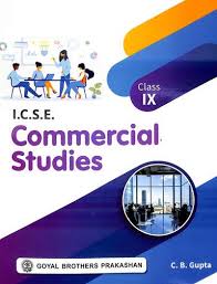 ICSE Commercial Studies for Class- 9 By C.B. Gupta (9789377395933) Goyal Brothers Prakashan