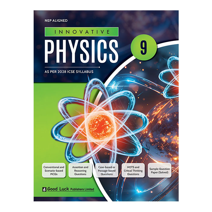 Innovative Physics (As Per 2027 ICSE Syllabus) : Class- 9 (9789366835280) Good Luck Publishers