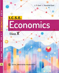 ICSE Economics for Class- 10 By J.P. Goel, Kaushal Goel (9789369634170)