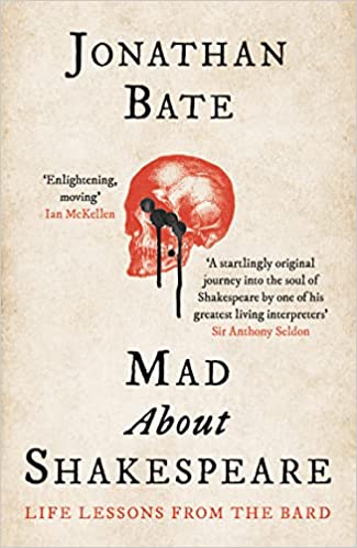 MAD ABOUT SHAKESPEARE BY JONATHAN BATE (9780008167493)