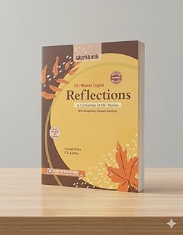Xavier Pinto Reflections ISC Modern English Workbook, Collection of ISC Poem By Xavier Pinto (9788198611062)
