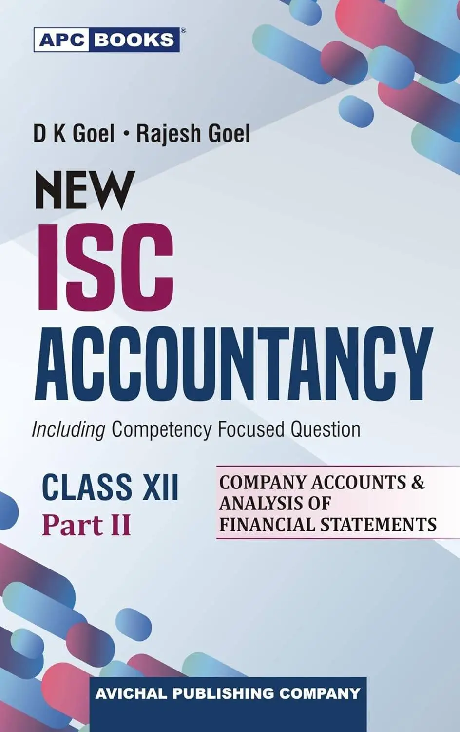 APC Books New ISC Accountancy By D.K.Goel Class XII Part II | (9789363331921)