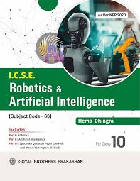 I.C.S.E. Robotics and Artificial Intelligence Class 10 (9789357269865)