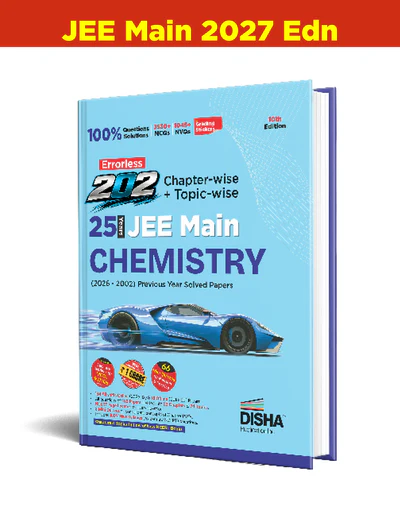 Disha Errorless 202 Chemistry Chapter-wise & Topic-wise 25 Year JEE Main Previous Year Solved Papers (2026 - 2002) 10th Edn |100% New Syllabus JEE MAINS PYQ Book with Detailed Solutions | For JEE 2027 (9789371862912)