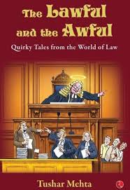 The Lawful and The Awful Quirky Tales from The World of Law BY Tushar (9789370037250)