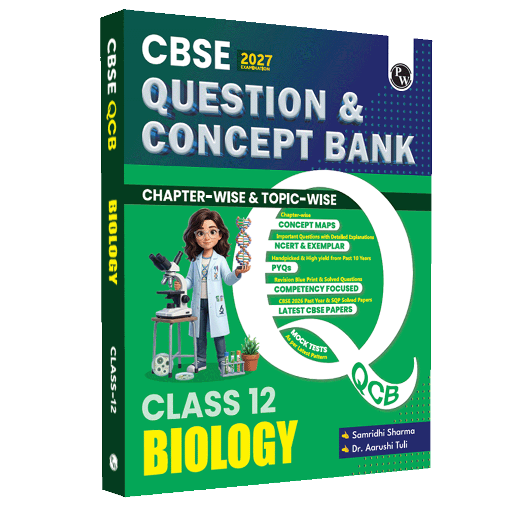PW CBSE Question & Concept Bank (QCB) Class 12 Biology Chapter-wise and Topic-wise Solved Questions By Samridhi Mam & Aarushi Mam For 2027 Board Exams with 50% Competency Based Question (9789378187773)