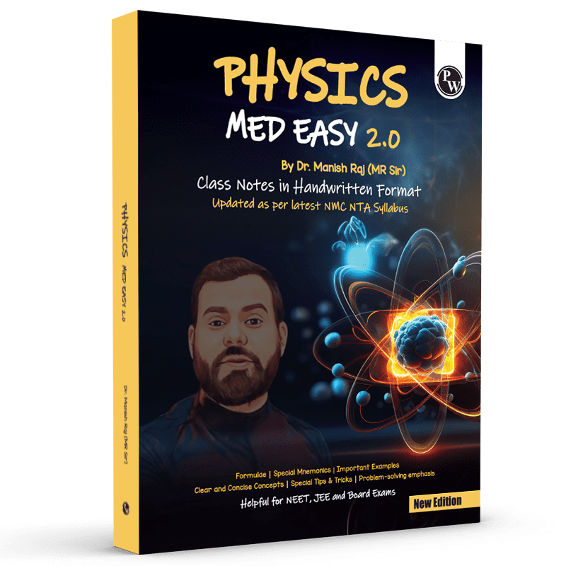 PW Physics Med Easy 2.0 Notes | Notes, Formulas, Mnemonics, Tips & Tricks for NEET/JEE & Board Exams | Dr. Manish Raj (MR Sir) Physics Handwritten Notes (9788119352944)