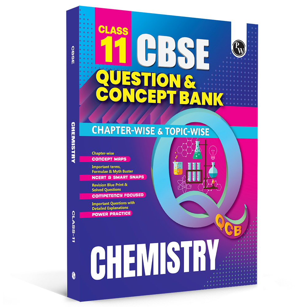 PW CBSE Class 11 Question & Concept Bank (QCB) Chemistry Chapter-wise and Topic-wise Solved Questions For 2027 with Competency Based Question (9789378183591)