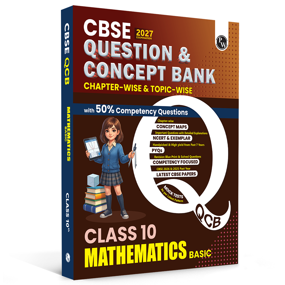 PW CBSE Question & Concept Bank (QCB) Class 10 Basic Maths Chapter-wise and Topic-wise Solved Questions For 2027 Board Exams with 50% Competency Based Question (9789378184710)