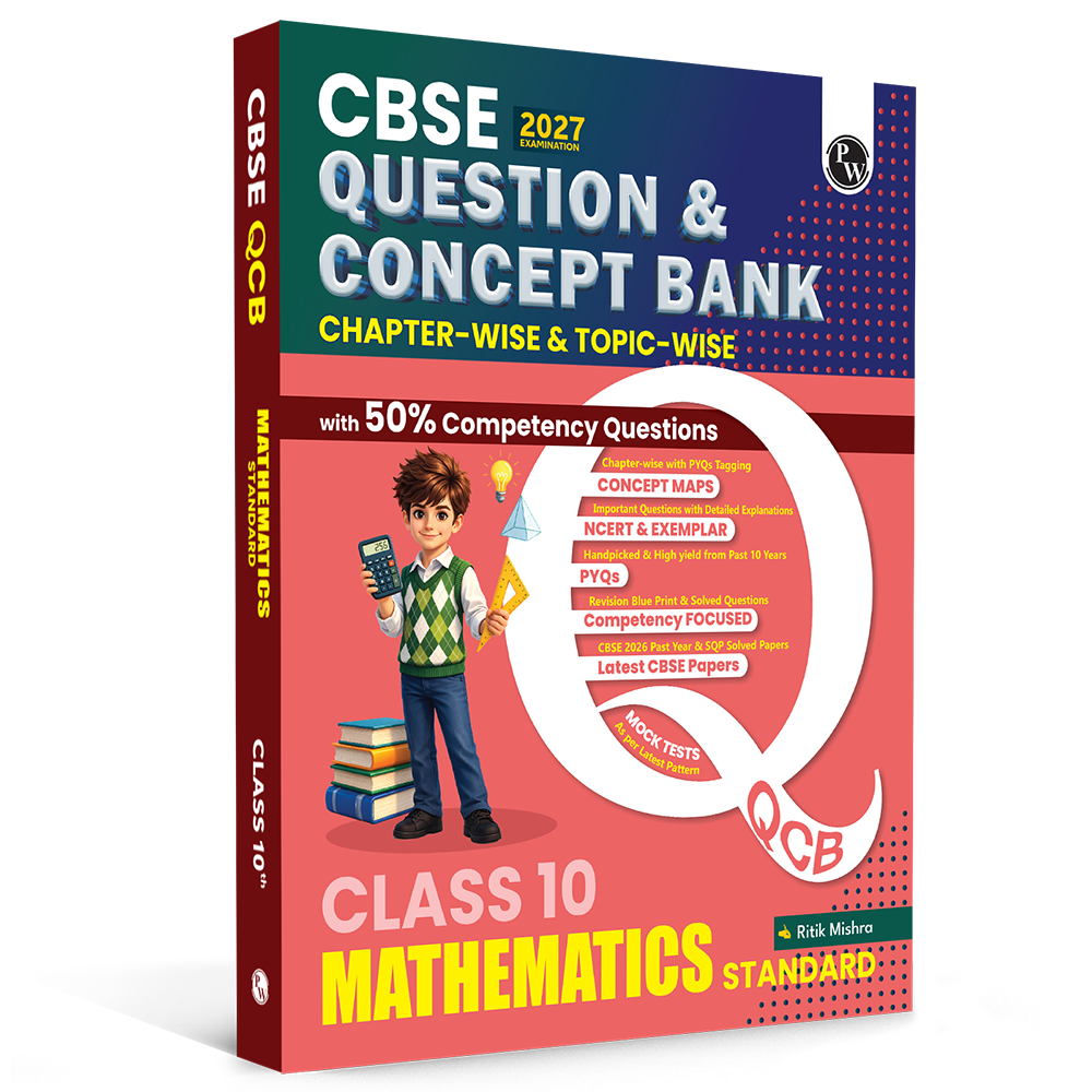 PW CBSE Question & Concept Bank (QCB) Class 10 Maths (Standard) Chapter-wise and Topic-wise Solved Questions By Ritik Mishra For 2027 Board Exams with 50% Competency Based Question (9789378186592)