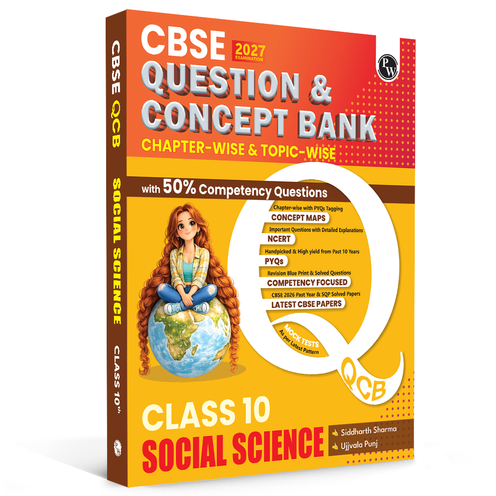 PW CBSE Question & Concept Bank (QCB) Class 10 Social Science Chapter-wise and Topic-wise Solved Questions By Siddarth Sharma & Ujjavala Punj For 2027 Board Exams with 50% Competency Based Question (9789378188503)