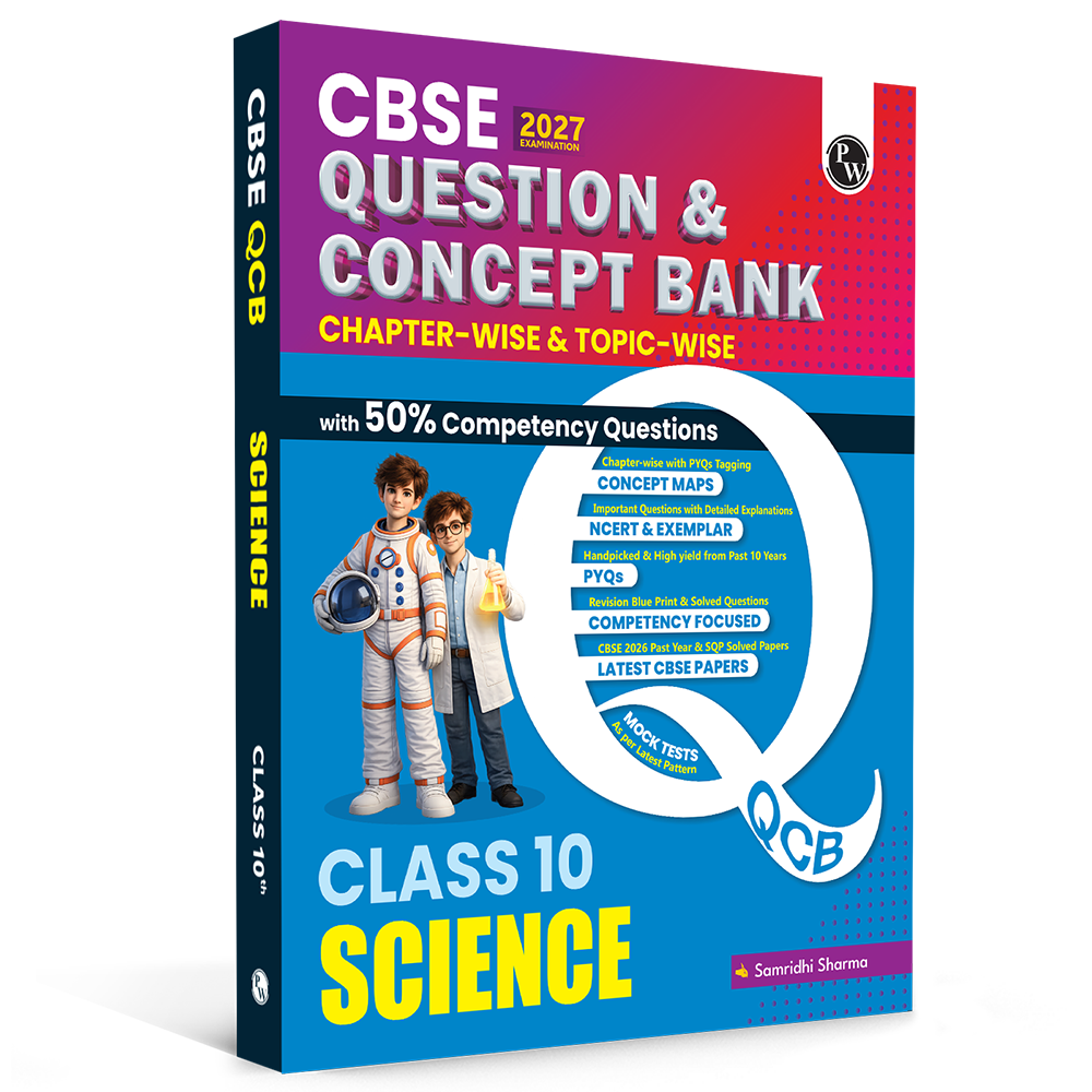 PW CBSE Question & Concept Bank (QCB) Class 10 Science Chapter-wise and Topic-wise Solved Questions By Samridhi Sharma For 2027 Board Exams with 50% Competency Based Question (9789378184475)