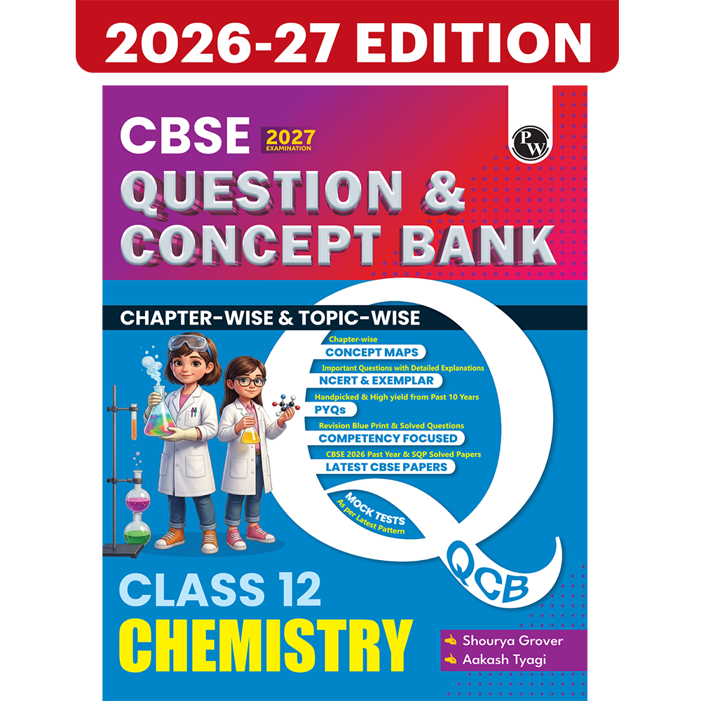 PW CBSE Question & Concept Bank (QCB) Class 12 Chemistry Chapter-wise and Topic-wise Solved Questions By Shourya Mam & Aakash Sir For 2027 Board Exams with 50% Competency Based Question (9789378184604)