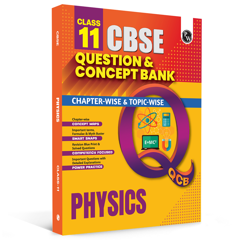 PW CBSE Class 11 Question & Concept Bank (QCB) Physics Chapter-wise and Topic-wise Solved Questions For 2027 Exams with Competency Based Question (9789378187254)