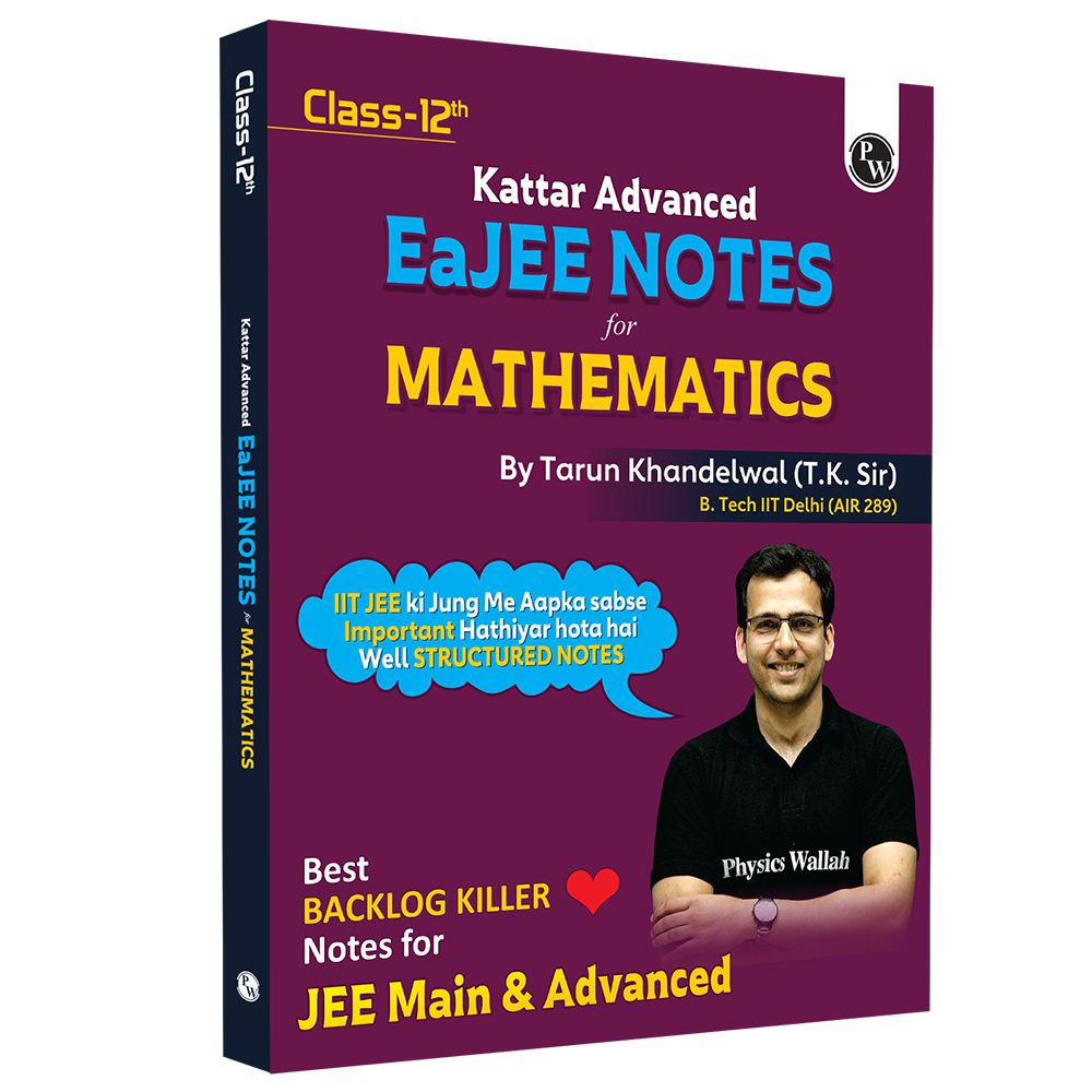 PW EaJEE Handwritten Notes For Mathematics Class 12 JEE Main & Advanced By Tarun Khandelwal (T.K. Sir) | Chapterwise and Topicwise Questions | Handpicked PYQs (9789374676899)