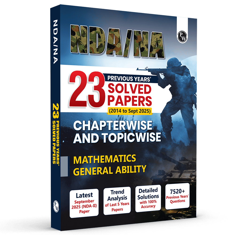 PW NDA/NA National Defence Academy & Naval Academy 23 Previous Years Solved Papers (2014 - Sept 2025) Chapterwise & Topicwise 7500+ PYQs l Maths & General Ability For Exam 2026 (9789371535847)