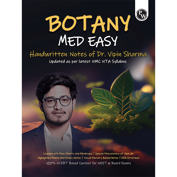 PW Botany Med Easy Dr. Vipin Sharma Handwritten Notes | Flow Charts, Mindmaps, Mnemonics for NEET & Board Exams as per latest NMC NEET Syllabus (9789360345655)