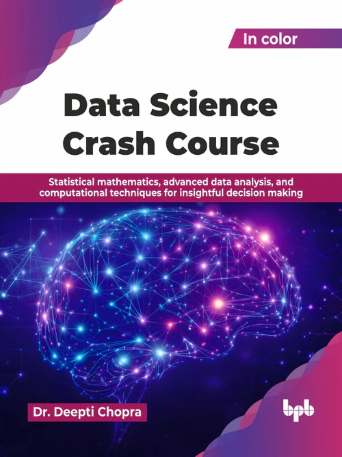Data Science Crash Course By Dr. Deepti Chopra (9789365898958)