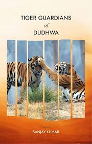 Tiger Guardians of Dudhwa By Sanjay Kumar (9789372891881)