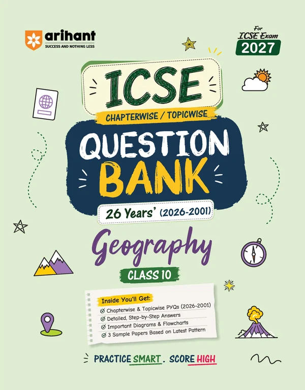 Arihant ICSE Geography Class 10 Question Bank For Exam 2027 | 26 Years Chapterwise & Topicwise PYQs (2026–2001) With Detailed Step-By-Step Answers, Examiner's Comments, Smart Tips & 3 Sample Papers (F1174)