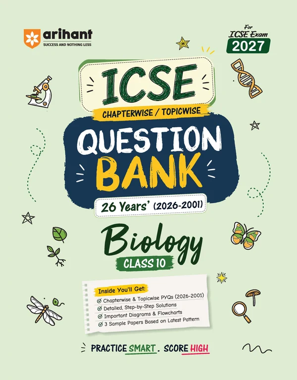 Arihant ICSE Biology Class 10 Question Bank For Exam 2027 | 26 Years Chapterwise & Topicwise PYQs (2026–2001) With Detailed Step-By-Step Answers, Examiner's Comments, Smart Tips & 3 Sample Papers (F1170)