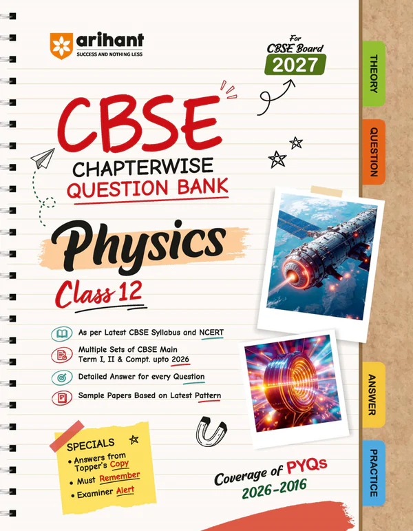 Arihant CBSE Physics Class 12 Chapterwise Question Bank For Board Exam 2027 | Chapterwise PYQs With Revision Theory, Detailed Solutions, Exam Tips & Sample Papers As Per Latest CBSE Syllabus & Exam Pattern (F1153)