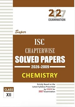 Superior Super ISC Chapterwise Solved Papers Class 12 Chemistry ( 2026-2009 ) (2027 Exam) (9789394550407)