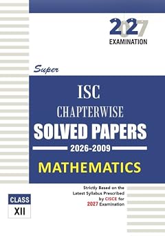 Superior ISC Chapterwise Solved Papers Class 12 Mathematics ( 2026-2009 ) 2027 Exam (9789394550421)