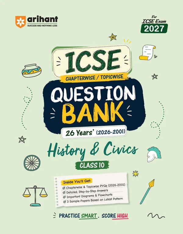 Arihant ICSE History & Civics Class 10 Question Bank For Exam 2027 | 26 Years Chapterwise & Topicwise PYQs (2026–2001) With Detailed Step-By-Step Answers, Examiner's Comments, Smart Tips & 3 Sample Papers (F1175)
