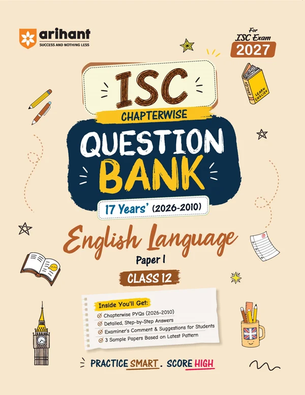 Arihant ISC English Language (Paper I) Class 12 Question Bank For Exam 2027 | 17 Years Chapterwise PYQs (2026–2010) With Detailed Step-By-Step Answers, Examiner's Comments, Smart Tips & 3 Sample Papers (F1180)
