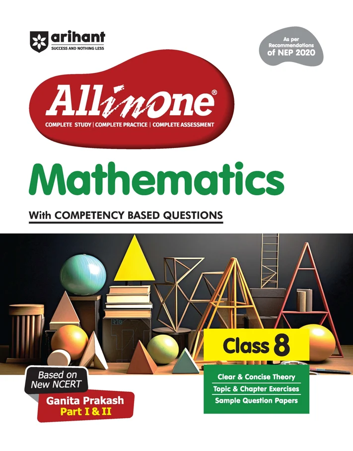 Arihant All In One Mathematics Class 8 Exam | Ganita Prakash (Part 1 & 2 ) | CBQs, Sample Papers, In-Text & Chapter Exercise And Clear & Concise Theory (F1334)