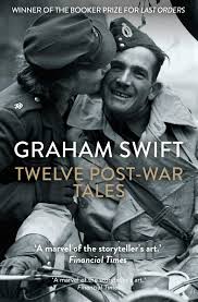 Twelve Post-War Tales By Graham Swift (9781398535510)